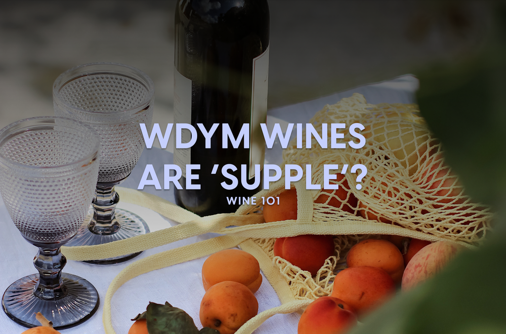 WDYM wines are supple?