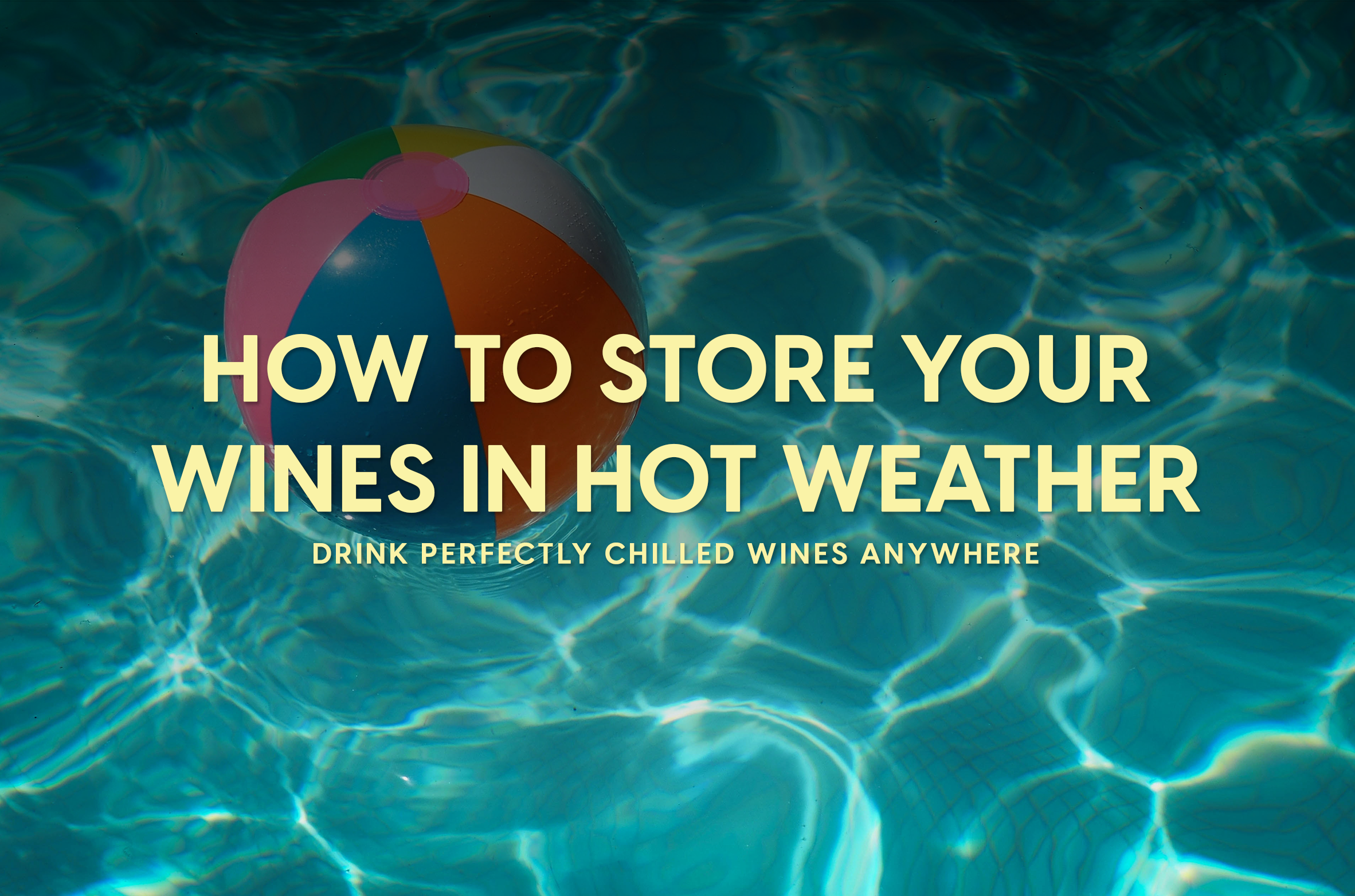 Best ways to store your wines in hot weather
