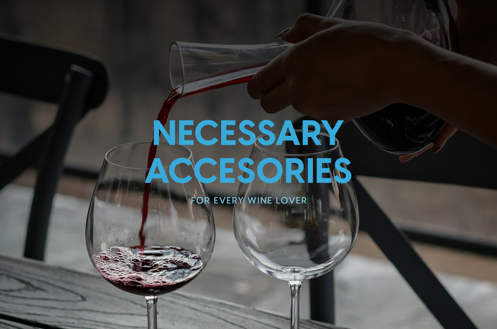 Necessary Accessories (For Wine Drinking)